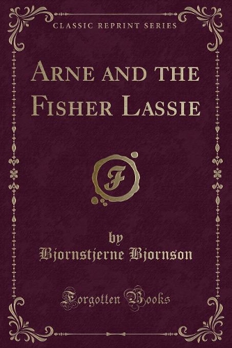Arne and the Fisher Lassie (Classic Reprint)