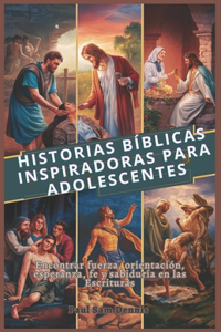 Historias Bíblicas Inspiradoras Para Adolescentes