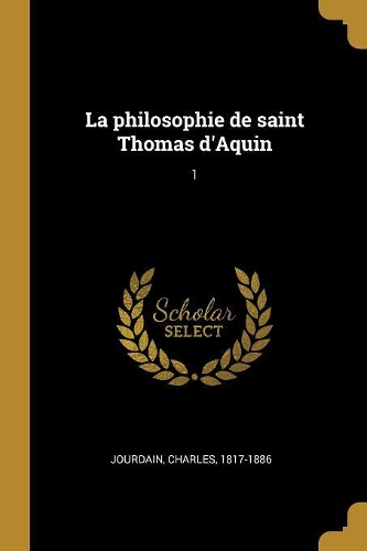 La philosophie de saint Thomas d'Aquin