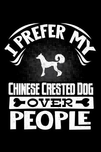 I Prefer My Chinese Crested Dog Over People