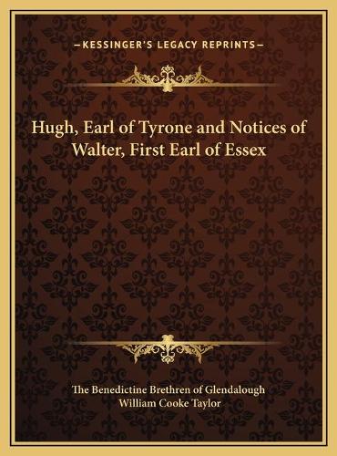Hugh, Earl of Tyrone and Notices of Walter, First Earl of Essex
