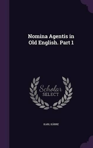 Nomina Agentis in Old English. Part 1