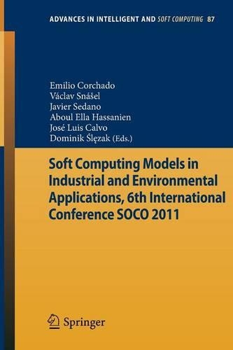 Soft Computing Models in Industrial and Environmental Applications, 6th International Conference SOCO 2011