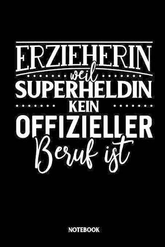Notebook - Erzieherin weil Superheldin kein offizieller Beruf ist