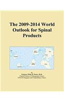 The 2009-2014 World Outlook for Spinal Products