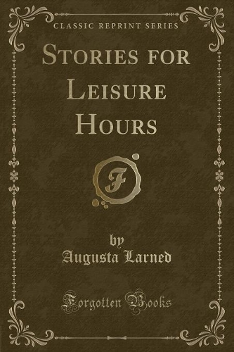 Stories for Leisure Hours (Classic Reprint)