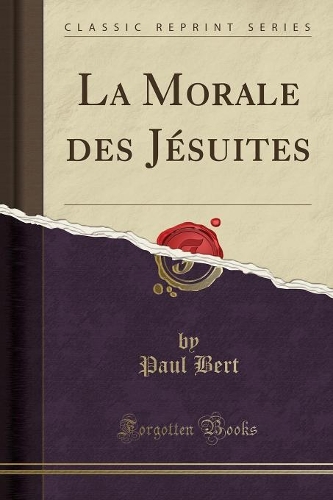 La Morale Des Jésuites (Classic Reprint)