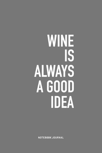 Wine Is Always A Good Idea