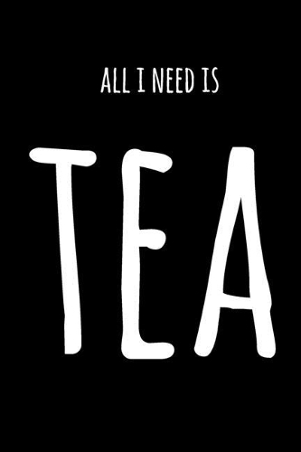 All I Need Is Tea