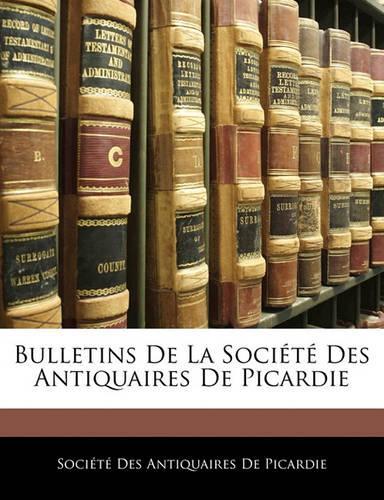 Bulletins de la Société Des Antiquaires de Picardie