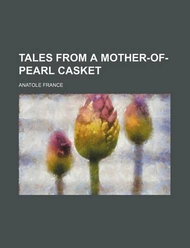 Tales from a Mother-Of-Pearl Casket