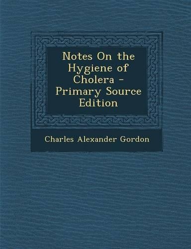Notes on the Hygiene of Cholera