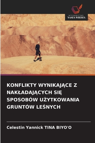 Konflikty WynikajĄce Z NakladajĄcych SiĘ Sposobów UŻytkowania Gruntów LeŚnych