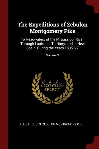The Expeditions of Zebulon Montgomery Pike