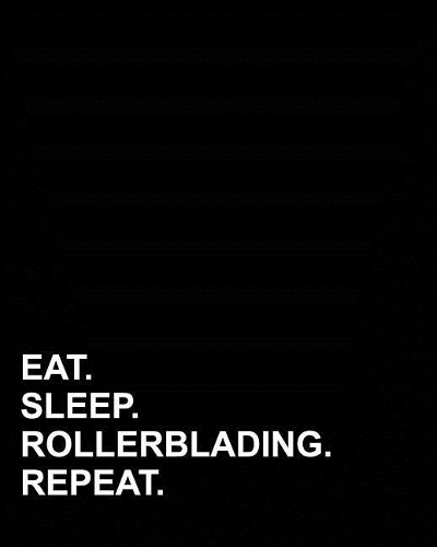 Eat Sleep Rollerblading Repeat