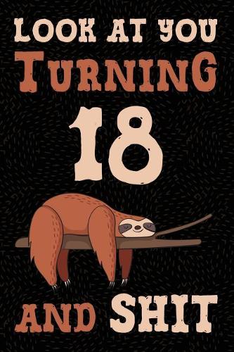 Look at You Turning 18 and Shit