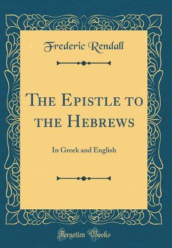 The Epistle to the Hebrews: In Greek and English (Classic Reprint)