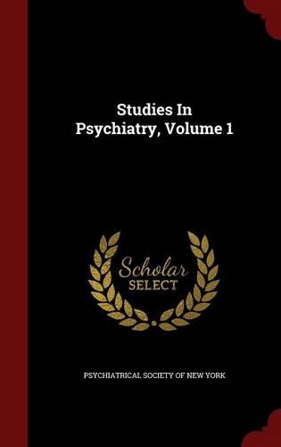 Studies in Psychiatry, Volume 1