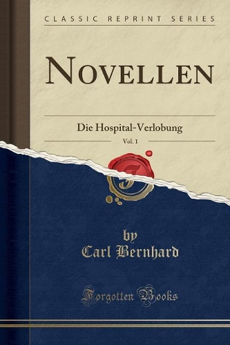 Novellen, Vol. 1: Die Hospital-Verlobung (Classic Reprint)