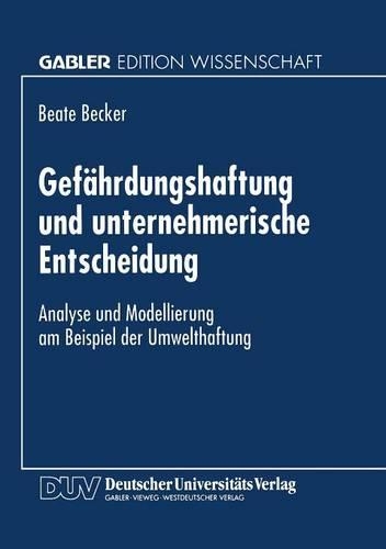Gefährdungshaftung und unternehmerische Entscheidung