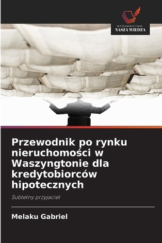 Przewodnik po rynku nieruchomości w Waszyngtonie dla kredytobiorców hipotecznych