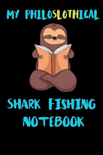 My Philoslothical Shark Fishing Notebook