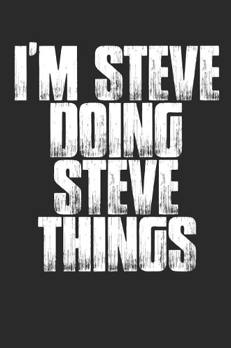 I'm Steve Doing Steve Things