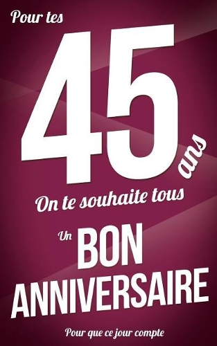Bon anniversaire - 45 ans