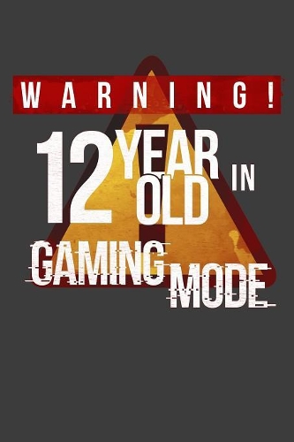 Warning 12 Year Old In Gaming Mode