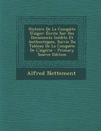 Histoire de La Conquete D'Alger