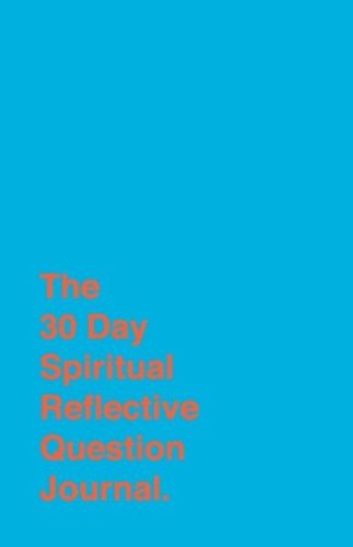 30 Day Spiritual Reflective Journal