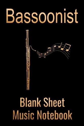 Bassoonist Blank Sheet Music Notebook