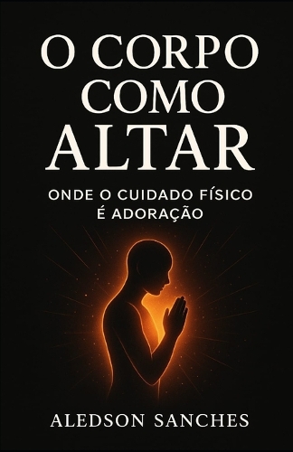 O Corpo como Altar