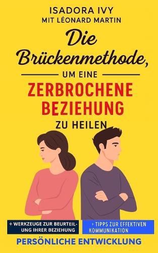 Die Brückenmethode, um eine zerbrochene Beziehung zu heilen