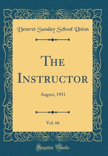 The Instructor, Vol. 66: August, 1931 (Classic Reprint)
