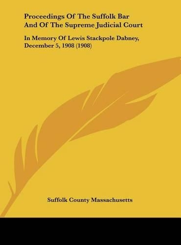 Proceedings of the Suffolk Bar and of the Supreme Judicial Court