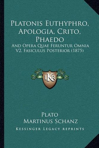 Platonis Euthyphro, Apologia, Crito, Phaedo