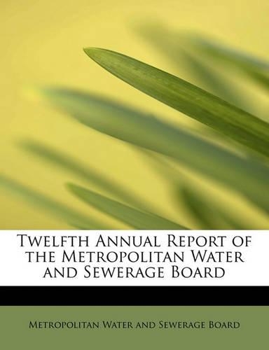 Twelfth Annual Report of the Metropolitan Water and Sewerage Board