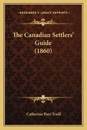 The Canadian Settlers' Guide (1860)