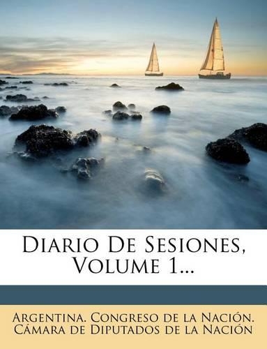 Diario De Sesiones, Volume 1...