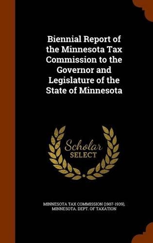 Biennial Report of the Minnesota Tax Commission to the Governor and Legislature of the State of Minnesota