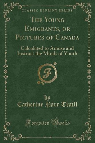 The Young Emigrants, or Pictures of Canada
