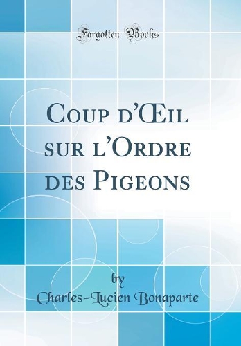 Coup d'il sur l'Ordre des Pigeons (Classic Reprint)