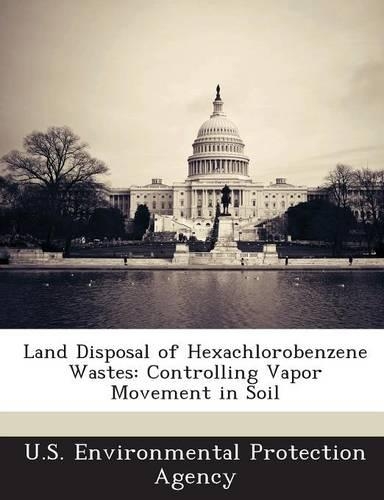 Land Disposal of Hexachlorobenzene Wastes