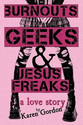 Burnouts, Geeks & Jesus Freaks