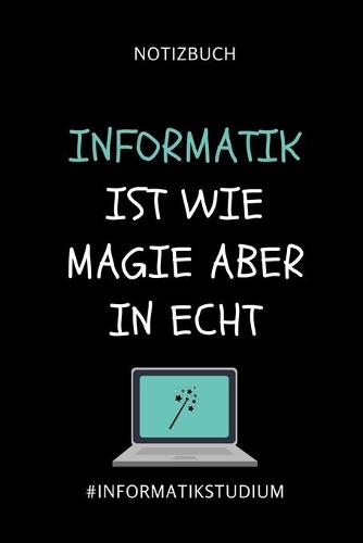 Notizbuch Informatik Ist Wie Magie Aber in Echt #informatikstudium