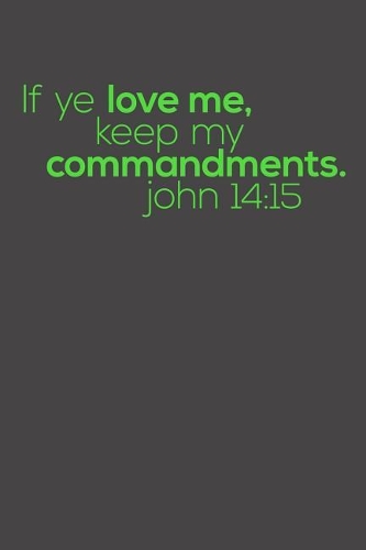 If Ye Love Me, Keep My Commandments. John 14