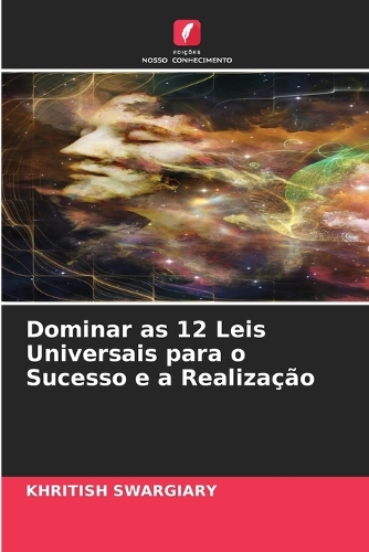 Dominar as 12 Leis Universais para o Sucesso e a Realização