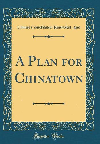 A Plan for Chinatown (Classic Reprint)