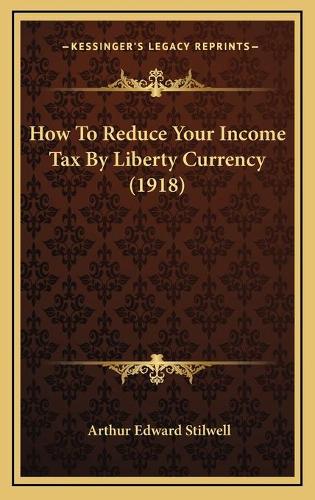 How To Reduce Your Income Tax By Liberty Currency (1918)